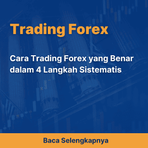 Cara Trading Forex yang Benar dalam 4 Langkah Sistematis 