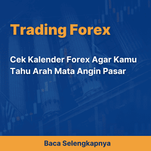 Cek Kalender Forex Agar Kamu Tahu Arah Mata Angin Pasar