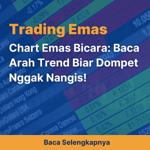 Chart Emas Bicara: Baca Arah Trend Biar Dompet Nggak Nangis!