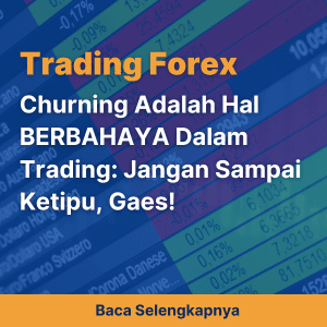 Churning Adalah Hal BERBAHAYA Dalam Trading: Jangan Sampai Ketipu, Gaes! 