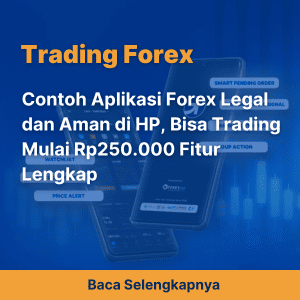 Contoh Aplikasi Forex Legal dan Aman di HP, Bisa Trading Mulai Rp250.000 Fitur Lengkap
