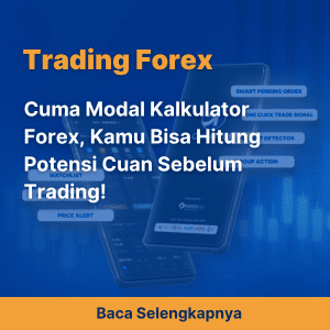 Cuma Modal Kalkulator Forex, Kamu Bisa Hitung Potensi Cuan Sebelum Trading!