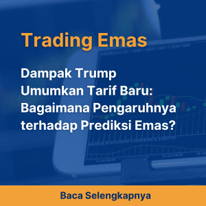 Dampak Trump Umumkan Tarif Baru: Bagaimana Pengaruhnya terhadap Prediksi Emas?