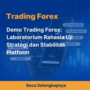 Demo Trading Forex: Laboratorium Rahasia Uji Strategi dan Stabilitas Platform