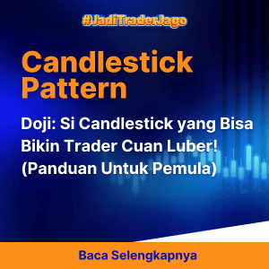 Doji: Si Candlestick yang Bisa Bikin Trader Cuan Luber! (Panduan Untuk Pemula)
