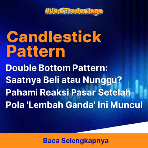 Double Bottom Pattern: Saatnya Beli atau Nunggu? Pahami Reaksi Pasar Setelah Pola 'Lembah Ganda' Ini Muncul