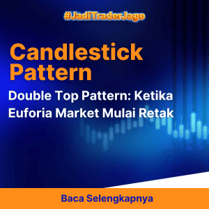 Double Top Pattern: Ketika Euforia Market Mulai Retak