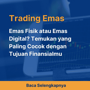 Emas Fisik atau Emas Digital? Temukan yang Paling Cocok dengan Tujuan Finansialmu