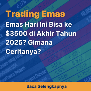 Emas Hari Ini Bisa ke $3500 di Akhir Tahun 2025? Gimana Ceritanya?