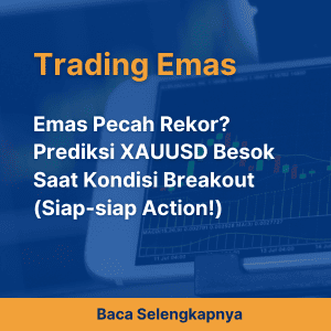 Emas Pecah Rekor? Prediksi XAUUSD Besok Saat Kondisi Breakout (Siap-siap Action!)