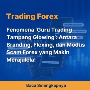 Fenomena ‘Guru Trading Tampang Glowing’: Antara Branding, Flexing, dan Modus Scam Forex yang Makin Merajalela!