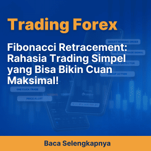 Fibonacci Retracement: Rahasia Trading Simpel yang Bisa Bikin Cuan Maksimal!