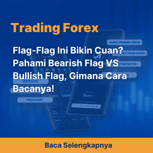 Flag-Flag Ini Bikin Cuan? Pahami Bearish Flag VS Bullish Flag, Gimana Cara Bacanya!