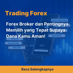 Forex Broker dan Pentingnya Memilih yang Tepat Supaya Dana Kamu Aman!