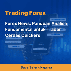 Forex News: Panduan Analisa Fundamental untuk Trader Cerdas Quickers