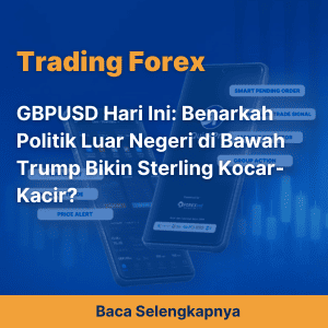 GBPUSD Hari Ini: Benarkah Politik Luar Negeri di Bawah Trump Bikin Sterling Kocar-Kacir?