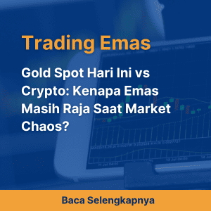 Gold Spot Hari Ini vs Crypto: Kenapa Emas Masih Raja Saat Market Chaos?