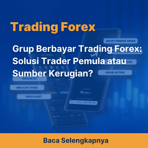 Grup Berbayar Trading Forex: Solusi Trader Pemula atau Sumber Kerugian?