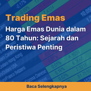 Harga Emas Dunia dalam 80 Tahun: Sejarah dan Peristiwa Penting