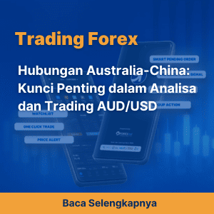 Hubungan Australia-China: Kunci Penting dalam Analisa dan Trading AUD/USD