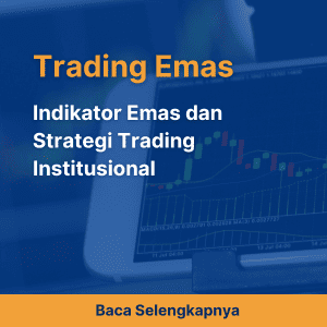 Indikator Emas dan Strategi Trading Institusional