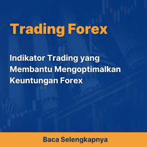 Indikator Trading yang Membantu Mengoptimalkan Keuntungan Forex