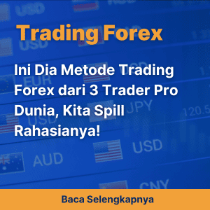 Ini Dia Metode Trading Forex dari 3 Trader Pro Dunia, Kita Spill Rahasianya!