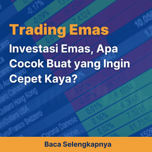 Investasi Emas, Apa Cocok Buat yang Ingin Cepet Kaya?