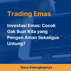 Investasi Emas: Cocok Gak Buat Kita yang Pengen Aman Sekaligus Untung?