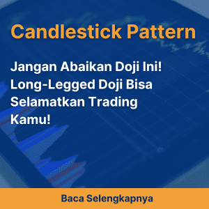 Jangan Abaikan Doji Ini! Long-Legged Doji Bisa Selamatkan Trading Kamu!