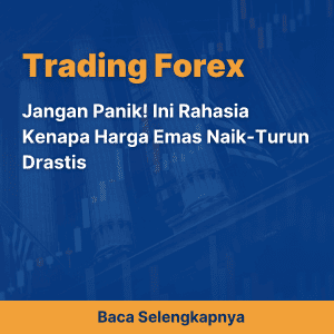 Jangan Panik! Ini Rahasia Kenapa Harga Emas Naik-Turun Drastis