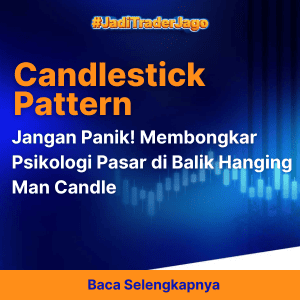 Jangan Panik! Membongkar Psikologi Pasar di Balik Hanging Man Candle