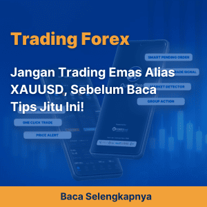 Jangan Trading Emas Alias XAUUSD, Sebelum Baca Tips Jitu Ini!