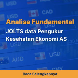 Analisa Fundamental : JOLTS data Pengukur Kesehatan Ekonomi AS