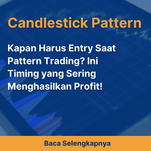 Kapan Harus Entry Saat Pattern Trading? Ini Timing yang Sering Menghasilkan Profit!