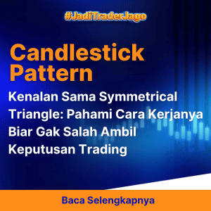 Kenalan Sama Symmetrical Triangle: Pahami Cara Kerjanya Biar Gak Salah Ambil Keputusan Trading