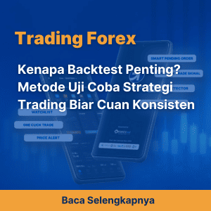 Kenapa Backtest Penting? Metode Uji Coba Strategi Trading Biar Cuan Konsisten