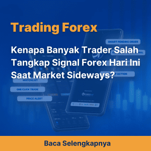 Kenapa Banyak Trader Salah Tangkap Signal Forex Hari Ini Saat Market Sideways?