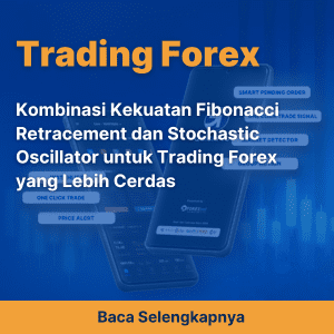 Kombinasi Kekuatan Fibonacci Retracement dan Stochastic Oscillator untuk Trading Forex yang Lebih Cerdas
