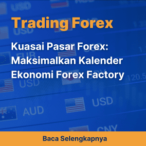 Kuasai Pasar Forex: Maksimalkan Kalender Ekonomi Forex Factory