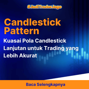 Kuasai Pola Candlestick Lanjutan untuk Trading yang Lebih Akurat