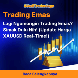 Lagi Ngomongin Trading Emas? Simak Dulu Nih! (Update Harga XAUUSD Real-Time!)