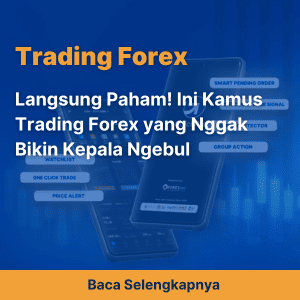 Langsung Paham! Ini Kamus Trading Forex yang Nggak Bikin Kepala Ngebul