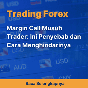 Margin Call Musuh Trader: Ini Penyebab dan Cara Menghindarinya