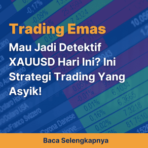 Mau Jadi Detektif XAUUSD Hari Ini? Ini Strategi Trading Yang Asyik!