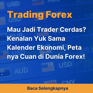 Mau Jadi Trader Cerdas? Kenalan Yuk Sama Kalender Ekonomi, Peta nya Cuan di Dunia Forex!
