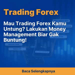 Mau Trading Forex Kamu Untung? Lakukan Money Management Biar Gak Buntung!