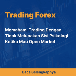 Memahami Trading Dengan Tidak Melupakan Sisi Psikologi Ketika Mau Open Market