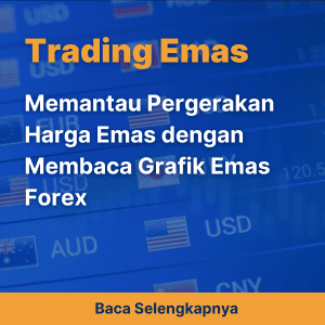 Memantau Pergerakan Harga Emas dengan Membaca Grafik Emas Forex