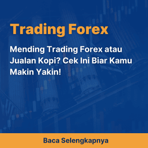 Mending Trading Forex atau Jualan Kopi? Cek Ini Biar Kamu Makin Yakin!